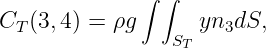 ∫ ∫
CT (3,4) = ρg yn3dS,
ST