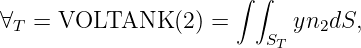 ∫ ∫
∀ = VOLTANK (2) = yn dS,
T ST 2