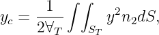∫ ∫
yc = -1-- y2n2dS,
2∀T ST