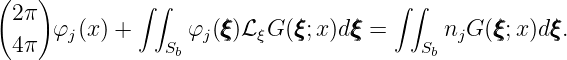 (   )
  2π          ∫∫                      ∫ ∫
  4π  φj(x) +    S φj(ξξξ)LξG (ξξξ;x)dξξξ =    S njG (ξξξ;x)dξξξ.
                  b                       b
