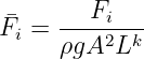 F� =  --Fi----
  i   ρgA2Lk
