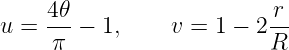     4-θ                   r-
u =  π -  1,    v = 1 - 2 R
