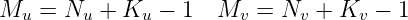 Mu  = Nu  + Ku -  1  Mv  = Nv +  Kv - 1
