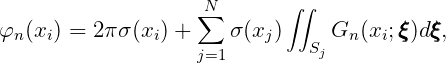                     N       ∫∫
                   ∑
φn(xi) = 2πσ (xi) +    σ (xj )  Sj Gn (xi;ξξξ)dξξξ,
                   j=1
