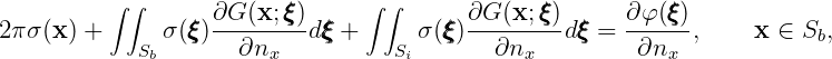          ∫ ∫                    ∫ ∫
                   ∂G-(x;ξξξ)-             ∂G-(x;ξξξ)     ∂φ-(ξξξ)
2πσ (x ) +   Sb σ (ξξξ ) ∂nx   dξξξ +    Si σ(ξξξ) ∂nx    dξξξ =  ∂nx  ,    x ∈  Sb,
