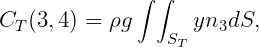 ∫ ∫
CT (3,4) = ρg yn3dS,
ST