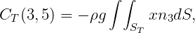 ∫ ∫
CT (3,5) = - ρg ST xn3dS,