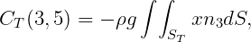                ∫ ∫

CT (3,5) = - ρg   ST xn3dS,
