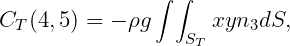 ∫ ∫
CT (4,5) = - ρg xyn3dS,
ST