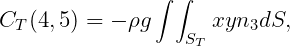                 ∫ ∫
CT (4,5) = - ρg      xyn3dS,
                   ST
