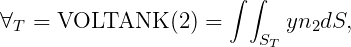 ∫ ∫
∀ = VOLTANK (2) = yn dS,
T ST 2