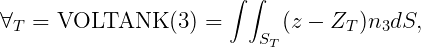 ∫ ∫
∀T = VOLTANK (3) = ST (z - ZT )n3dS,