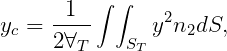∫ ∫
yc = -1-- y2n2dS,
2∀T ST