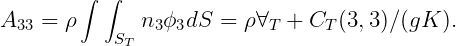         ∫ ∫
A33 =  ρ      n3ϕ3dS  = ρ∀T +  CT (3, 3)∕(gK ).
            ST
