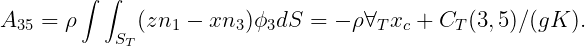         ∫ ∫
A   = ρ      (zn  - xn  )ϕ dS =  - ρ∀ x  + C  (3,5)∕(gK ).
  35        ST    1     3  3          T c     T
