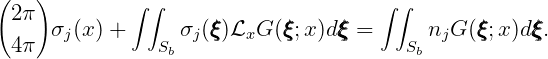 (2π )        ∫∫                      ∫ ∫
     σj(x) +      σj(ξξξ)LxG (ξξξ;x)dξξξ =      njG (ξξξ;x)dξξξ.
 4π            Sb                       Sb
