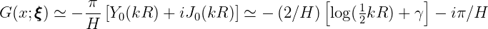             π                                [             ]
G (x;ξξξ) ≃ - ---[Y0(kR ) + iJ0(kR )] ≃ - (2∕H ) log (12kR ) + γ - iπ∕H
            H
