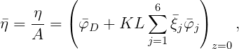          (                  )
     η               ∑6
η = -- = ( φD +  KL     ξj φj)   ,
    A                j=1       z=0
