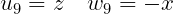 u9 = z   w9 = - x
     