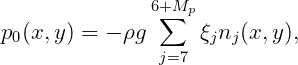 6+Mp
∑
p0(x,y) = - ρg ξjnj (x, y),
j=7