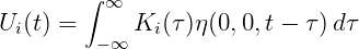        ∫
         ∞
Ui(t) =  - ∞ Ki(τ)η(0,0, t - τ) dτ
