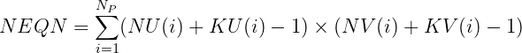           N∑P
N EQN   =    (N U (i) + KU  (i) - 1) × (N V (i) + KV  (i) - 1)
          i=1
