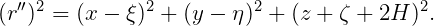 (r′′)2 = (x - ξ)2 + (y - η )2 + (z + ζ + 2H )2.
