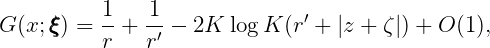           1-   1-             ′
G (x;ξξξ) =  r + r′ - 2K logK (r +  |z + ζ|) + O(1),
